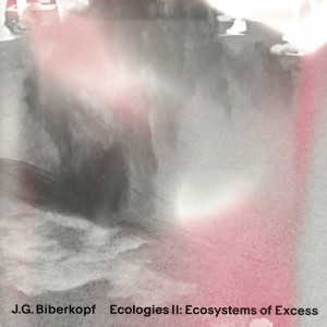 J.G.BIBERKOPF / ECOLOGIES II: ECOSYSTEMS OF EXCESS