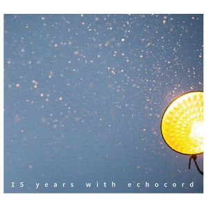 V.A.  / オムニバス / 15 YEARS WITH ECHOCORD