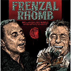 FRENZAL RHOMB / WE LIVED LIKE KINGS - THE BEST OF FRENZAL RHOMB (2LP)