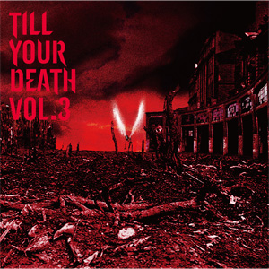 V.A. (TILL YOUR DEATH) / TILL YOUR DEATH vol.3