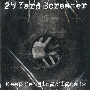 25 YARD SCREAMER / KEEP SENDING SIGNALS