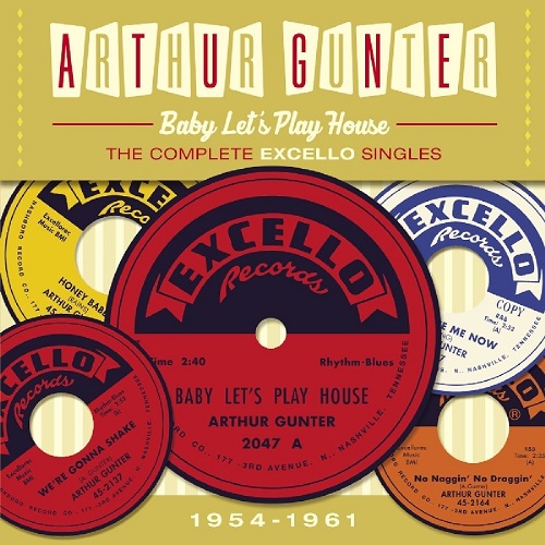 ARTHUR GUNTER / アーサー・ガンター / BABY LET'S PLAY HOUSE THE COMPLETE EXCELLO SINGLES 1954-1961 