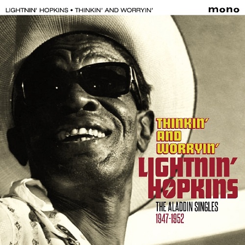 LIGHTNIN' HOPKINS / ライトニン・ホプキンス / THINKIN' AND WORRYIN' THE ALADOIN SINGLES 1947-1952