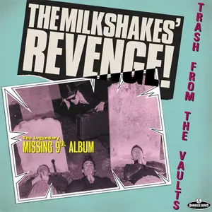 MILKSHAKES / ミルクシェイクス / REVENGE-TRASH FROM THE VAULTS (LP)