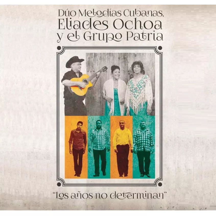 DUO MELODIAS CUBANAS, ELIADES OCHOA Y EL CUARTETO PATRIA / デュオ・メロディアス・クバーナス & エリアデス・オチョア & エル・クアルテート・パトリア / LOS ANOS NO ELETERMINAN