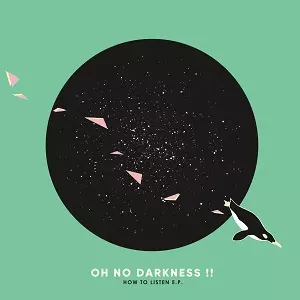 邦楽 OH NO DARKNESS !! HOW TO LISTEN E.P. HOW TO LISTEN E.P./Oh No Darkness!!｜日本のロック｜ディスク