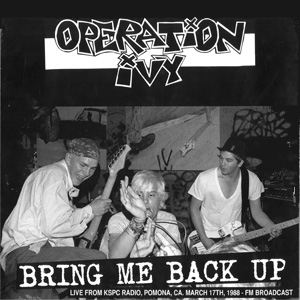 OPERATION IVY / BRING ME BACK UP : LIVE FROM KSPC RADIO, POMONA, CA. MARCH 17TH, 1988 - FM BROADCAST (LP)
