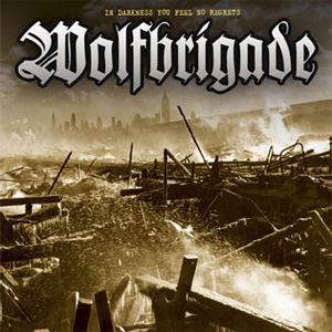 WOLFBRIGADE / IN DARKNESS YOU FEEL NO REGRETS