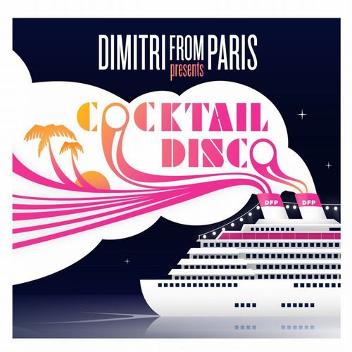 DIMITRI FROM PARIS / ディミトリ・フロム・パリ / COCKTAIL DISCO