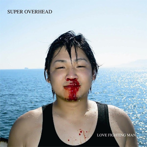 SUPER OVERHEAD / LOVE FIGHTING MAN