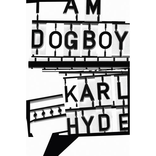 KARL HYDE / カール・ハイド / I AM DOGBOY