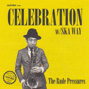 THE RUDE PRESSURES / Celebration / Ska Way 