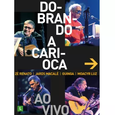 V.A. (GUINGA&ZE RENATO&JARDS MACALE&MOACYR LUZ) / DOBRANDO A CARIOCA (DVD)