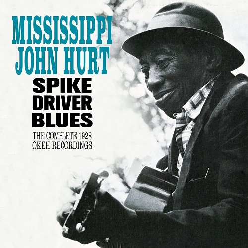 MISSISSIPPI JOHN HURT / ミシシッピ・ジョン・ハート / SPIKE DRIVER BLUES THE COMPLETE 1928 OKEH RECORDINGS (+6 BONUS)