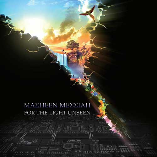 MASHEEN MESSIAH / マシーン・メサイア / FOR THE LIGHT UNSEEN / フォー・ザ・ライト・アンシーン