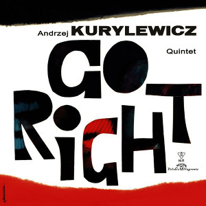 ANDRZEJ KURYLEWICZ / アンジェイ・クリレヴィッチ / Go Right!(LP)