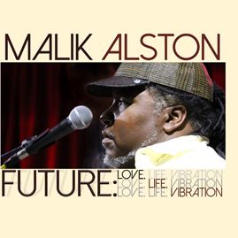 MALIK ALSTON / マリック・アルストン / FUTURE: LOVE, LIFE, VIBRATION
