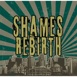 SHAMES / REBIRTH
