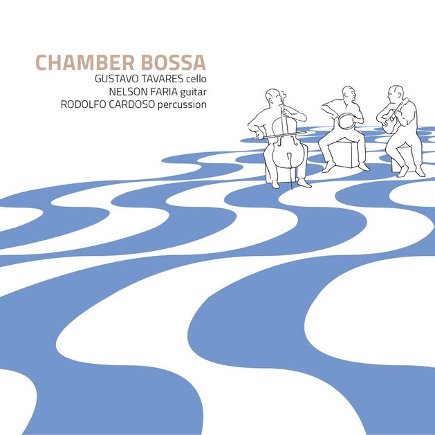 GUSTAVO TAVARES & NELSON FARIA & RODOLFO CARDOSO / グスターヴォ・タヴァーレス & ネルソン・ファリア & ホドルフォ・カルドーゾ / CHAMBER BOSSA