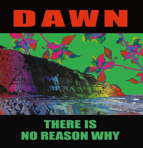 DAWN (PUNK) / THERE IS NO REASON WHY