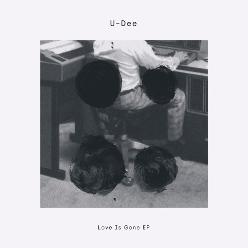 U-DEE / LOVE IS GONE EP