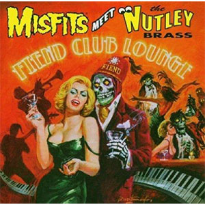 MISFITS MEET THE NUTLEY BRASS / FIEND CLUB LOUNGE(国内盤)