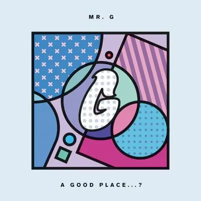 MR.G / ミスター・ジー / GOOD PLACE...?