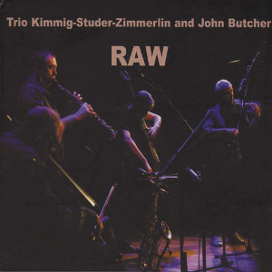 TRIO KIMMING-STUDER-ZIMMERLIN AND JOHN BUTCHER / Raw
