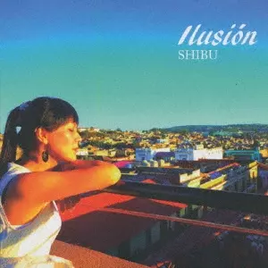 SHIBU / ＳＨＩＢＵ / ILUSION / イルシオン