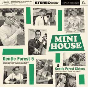 Gentle Forest 5 & Gentle Forest Sisters / ジェントル・フォレスト・ファイヴ・アンド・ジェントル・フォレスト・シスターズ / Mini House / ミニ・ハウス
