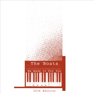 THE BOATS / WE MADE IT FOR YOU (2016 EDITION)