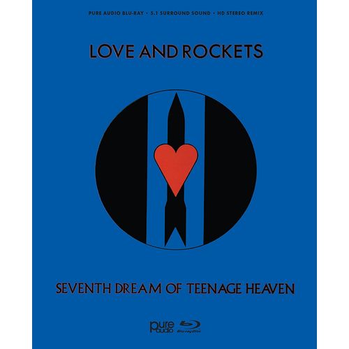 LOVE & ROCKETS / SEVENTH DREAM OF TEENAGE HEAVEN (BLU-RAY AUDIO)