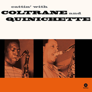JOHN COLTRANE / ジョン・コルトレーン / Cattin' With Coltrane & Quinichette (LP/180g)