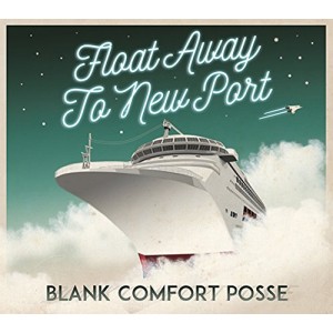 BLANK COMFORT POSSE / FLOAT AWAY TO NEW PORT
