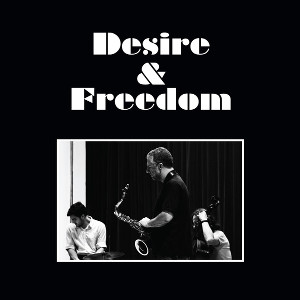 MOTION TRIO / Desire and Freedom