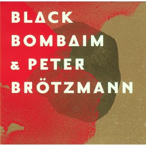 ペーター・ブロッツマン / Black Bombaim & Peter Brotzmann(LP)