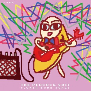 The Peacock Suit / ザ・ピーコック・スーツ / フラワー・ボム・ソングス(花爆弾歌曲集~アルバム第2集)