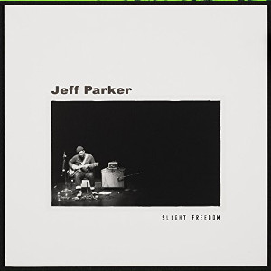 JEFF PARKER / ジェフ・パーカー / Slight Freedom(LP)
