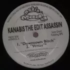 KANABIS THE EDIT ASSASSIN / DOWNTOWN BITCH