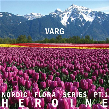 VARG(TECHNO) / NORDIC FLORA SERIES PT.1: HEROINE