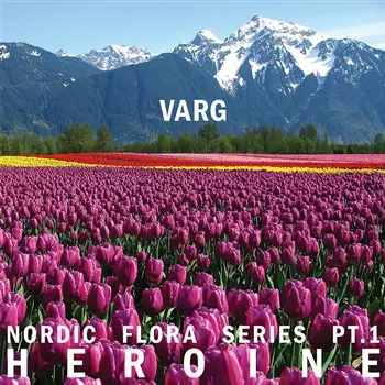 VARG(TECHNO) / NORDIC FLORA SERIES PT.1: HEROINE