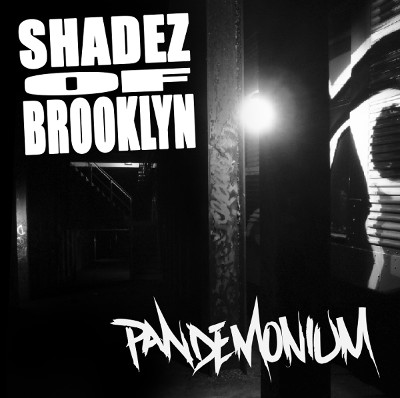 SHADEZ OF BROOKLYN / PANDEMONIUM "CD"