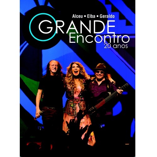 ALCEU VALENCA & ELBA RAMALHO & GERALDO AZEVEDO / アルセウ・ヴァレンサ & エルバ・ハマーリョ & ジェラルド・アゼヴェード / O GRANDE ENCONTRO 20 ANOS (2CD+DVD)