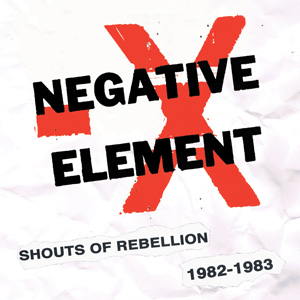 NEGATIVE ELEMENT / SHOUTS OF REBELLION 1982 - 1983 (LP)
