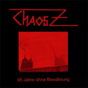 CHAOS Z / 45 JAHRE OHNE BEWAHRUNG (2LP)