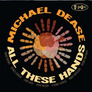 MICHAEL DEASE / マイケル・ディーズ / All These Hands