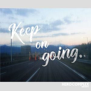 HERO COMPLEX / Keep on going.