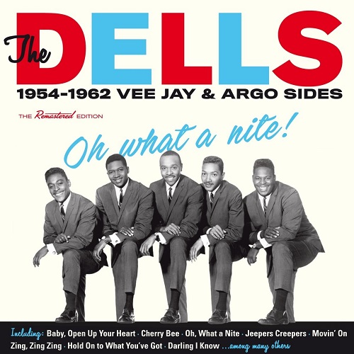 DELLS / デルズ / OH WHAT A NITE! 1954-1962 VEE JAY & ARGO SIDES