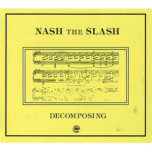 NASH THE SLASH / ナッシュ・ザ・スラッシュ / DECOMPOSING - REMASTER