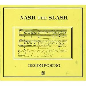 NASH THE SLASH / ナッシュ・ザ・スラッシュ / DECOMPOSING - REMASTER